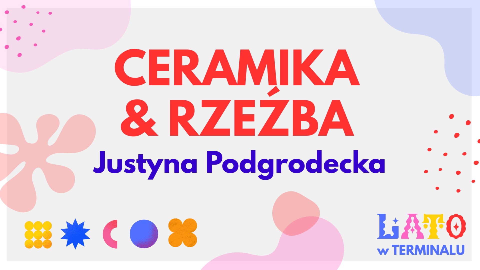 LATO - CERAMIKA&RZEŹBA - JUSTYNA PODGORODECKA