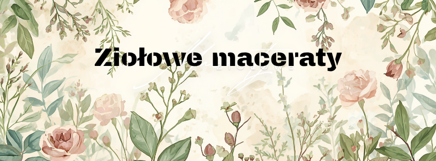 Ziołowe maceraty