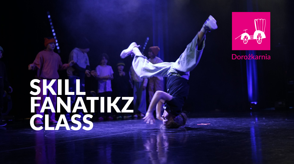 SKILL FANATIKZ CLASS. Breakdance dla średniozaawansowanych (poniedziałek, g. 17:30 i czwartek, g. 19:30)