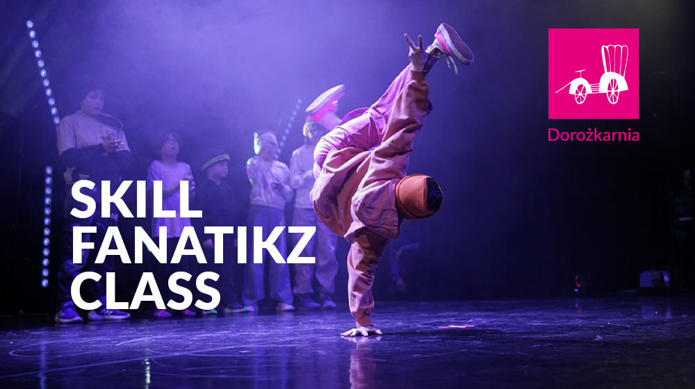 SKILL FANATIKZ CLASS.  Breakdance dla początkujących (poniedziałek, g. 16:30)