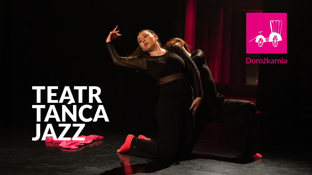 Teatr Tańca JAZZ (środa i piątek, g. 17:30)