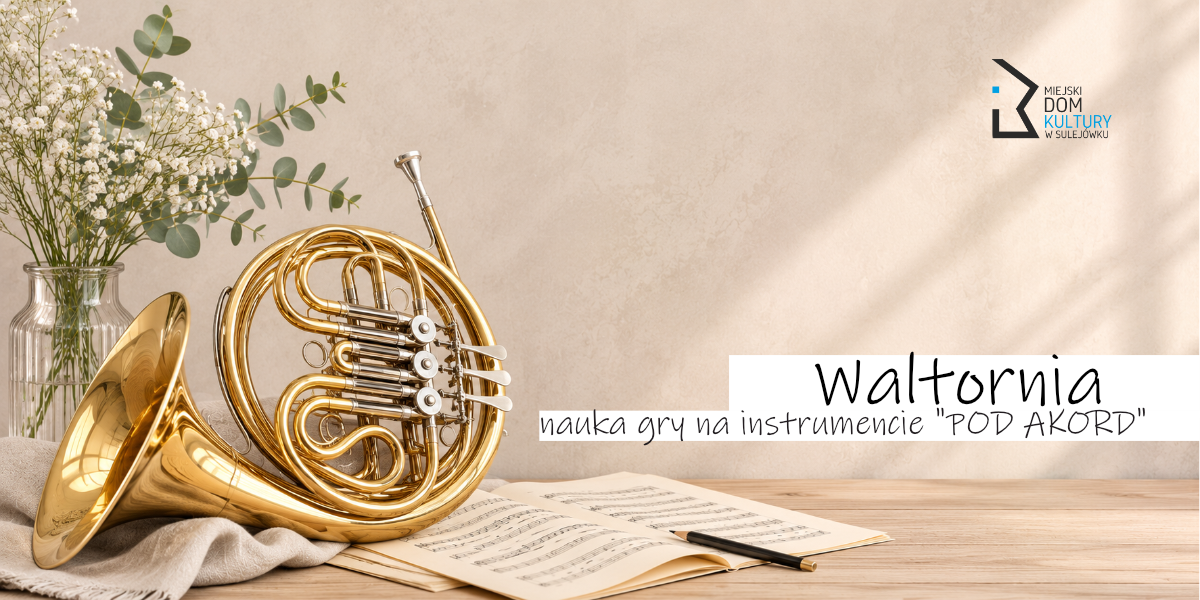 Waltornia -  nauka gry na instrumencie "POD AKORD"