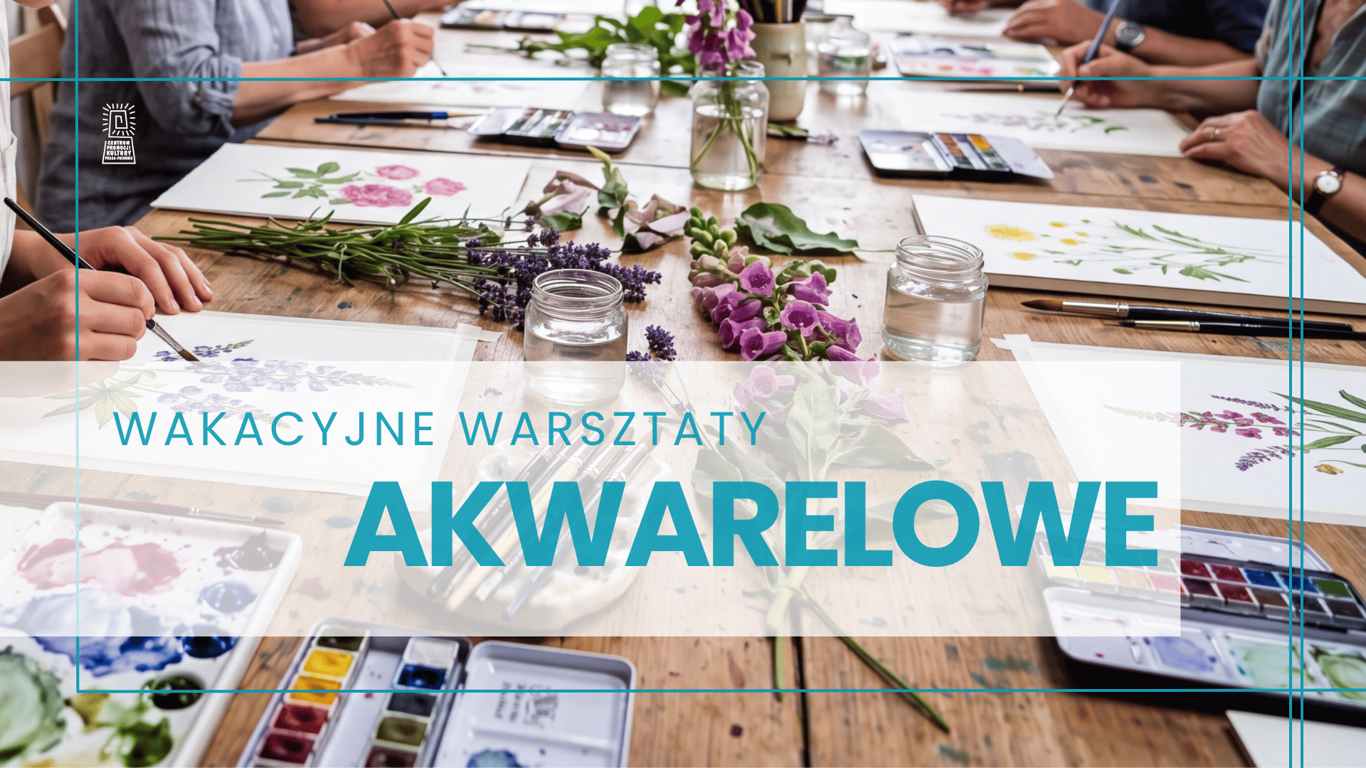 Lato: wakacyjne warsztaty akwarelowe - CEPEK