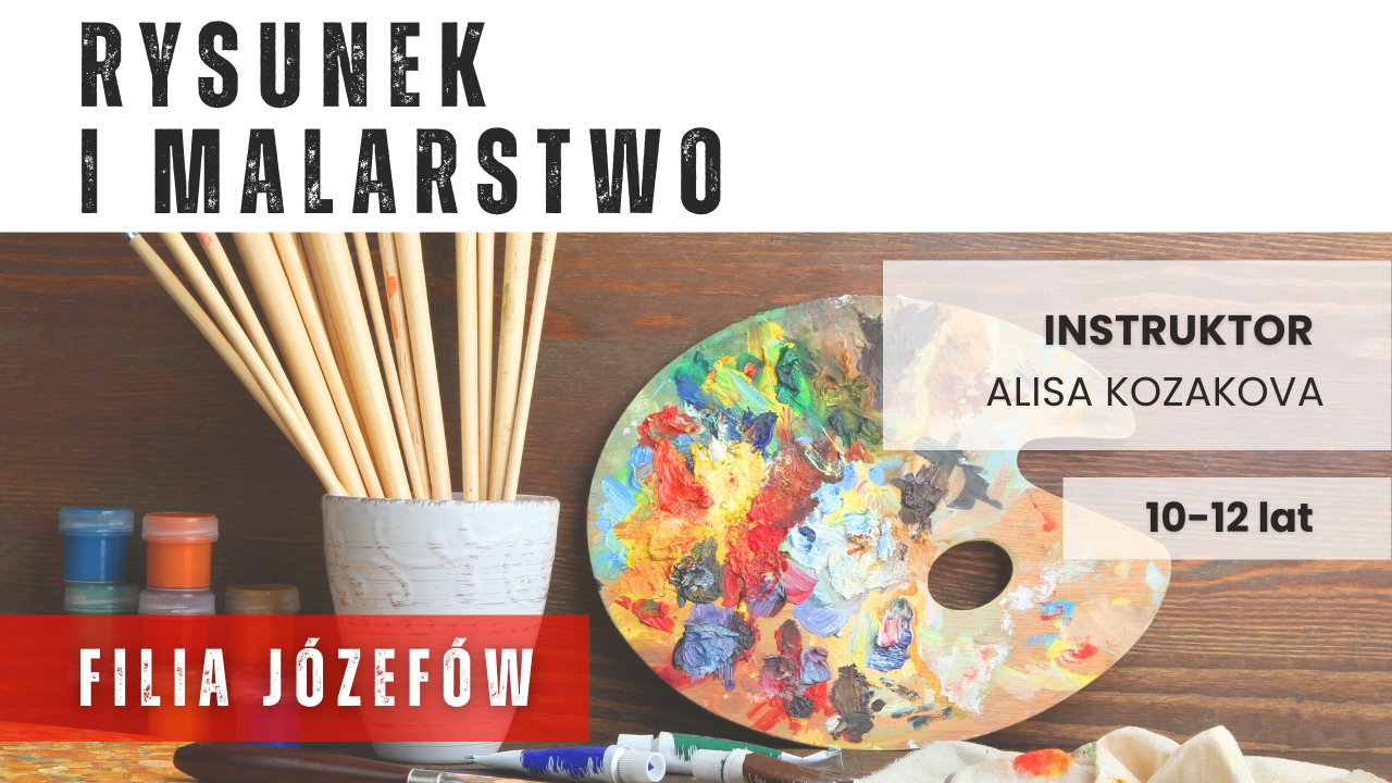 Rysunek i malarstwo dla młodzieży (10-12 lat) - Józefów