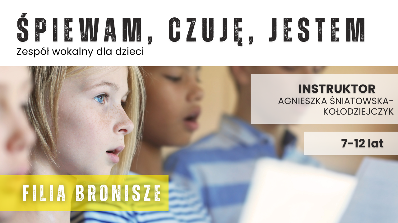 Śpiewam, Czuję, Jestem - zespół wokalny dla dzieci - Bronisze
