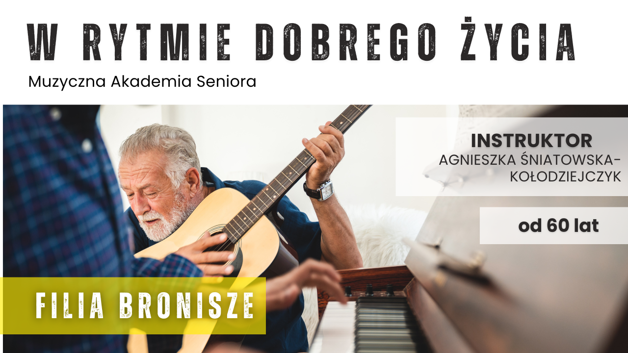 W rytmie dobrego życia - Muzyczna Akademia Seniora - Bronisze
