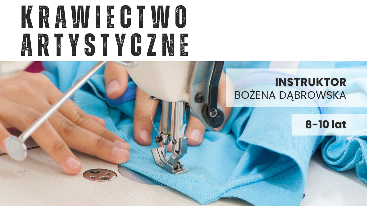 Krawiectwo artystyczne i projektowanie odzieży - grupa dziecięca - sobota