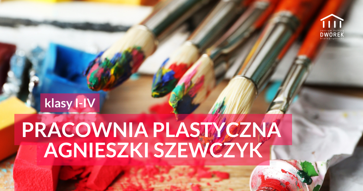 Pracownia Plastyczna Agnieszki Szewczyk  dla dzieci I-IV