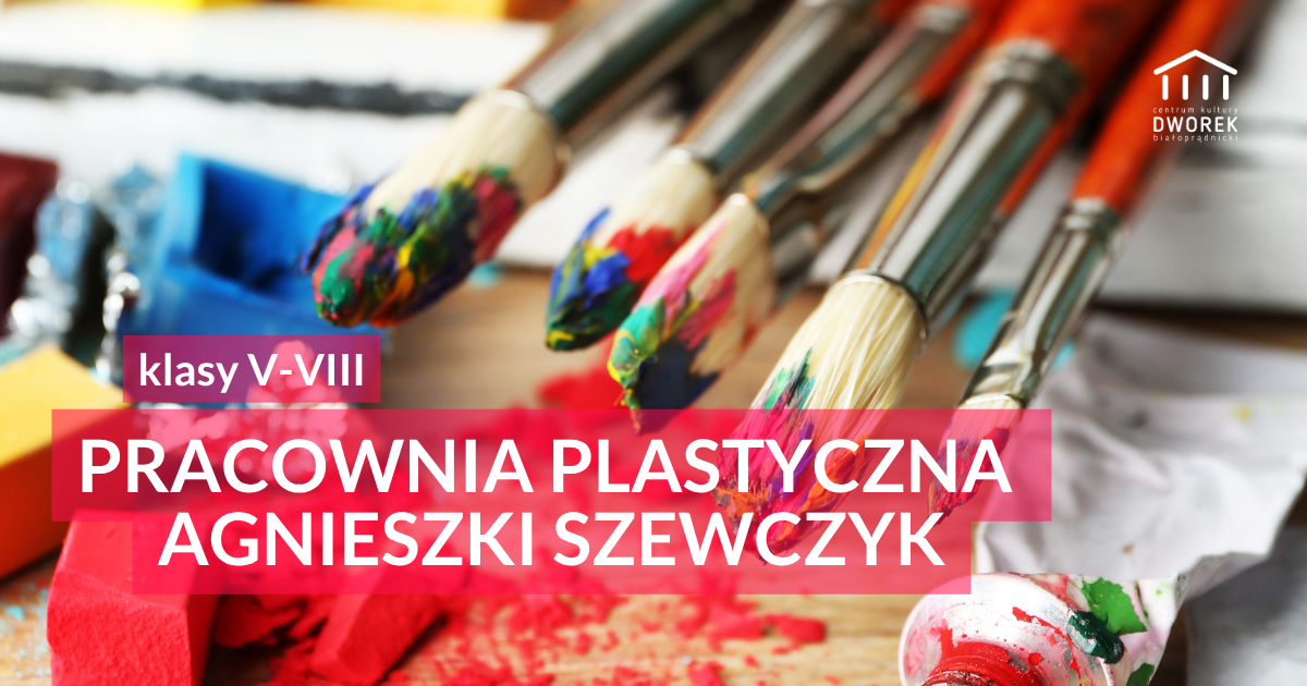 Pracownia Plastyczna Agnieszki Szewczyk klasy V-VIII