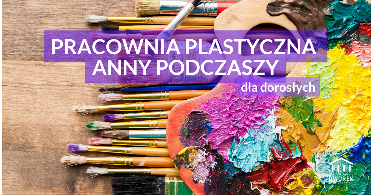 Pracownia Plastyczna Anny Podczaszy dla dorosłych
