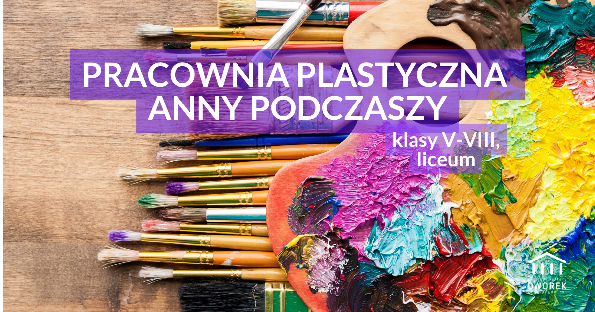 Pracownia Plastyczna Anny Podczaszy dla młodzieży