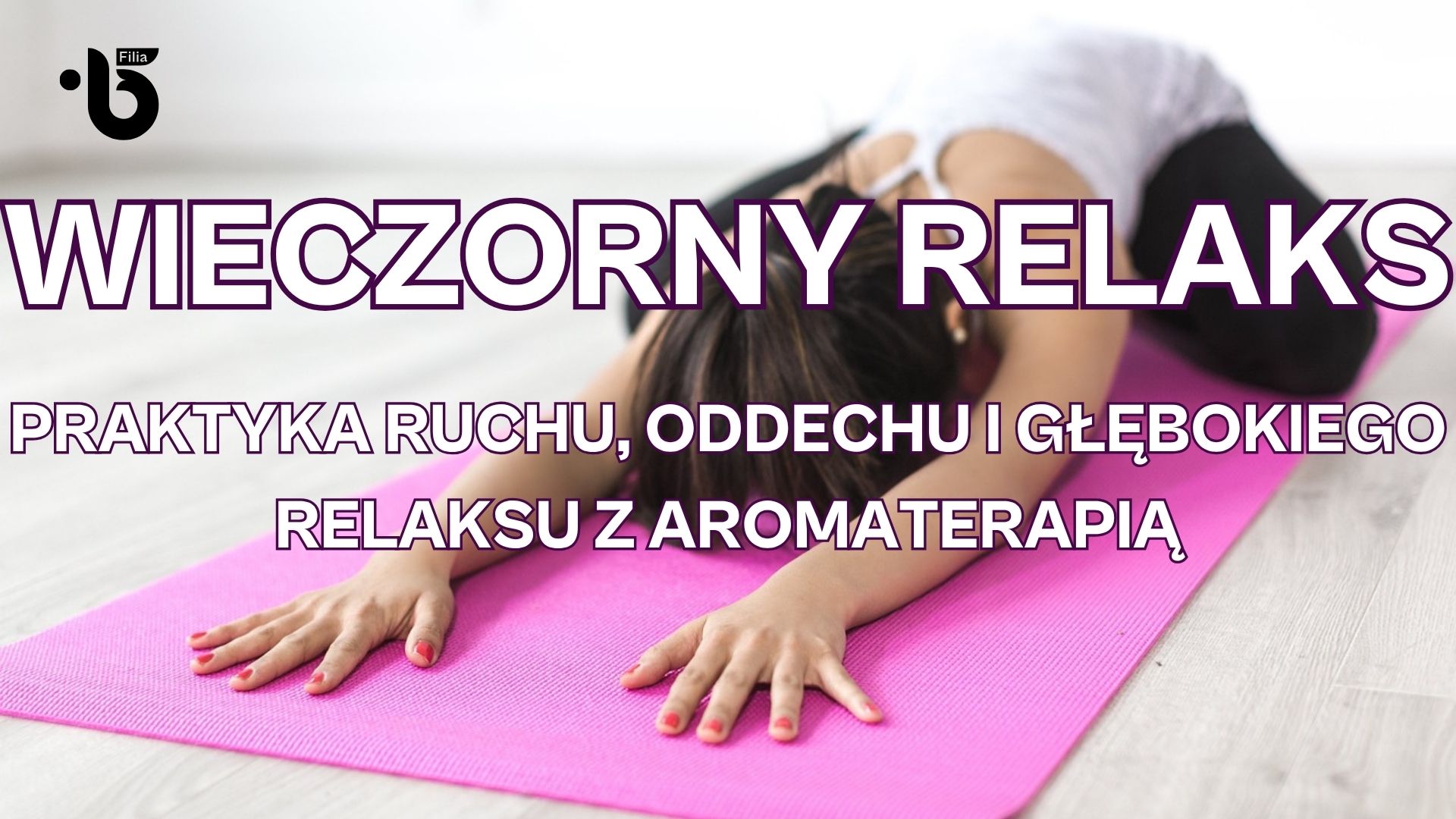 Wieczorny Relaks - praktyka ruchu, oddechu i głębokiego relaksu z aromaterapią