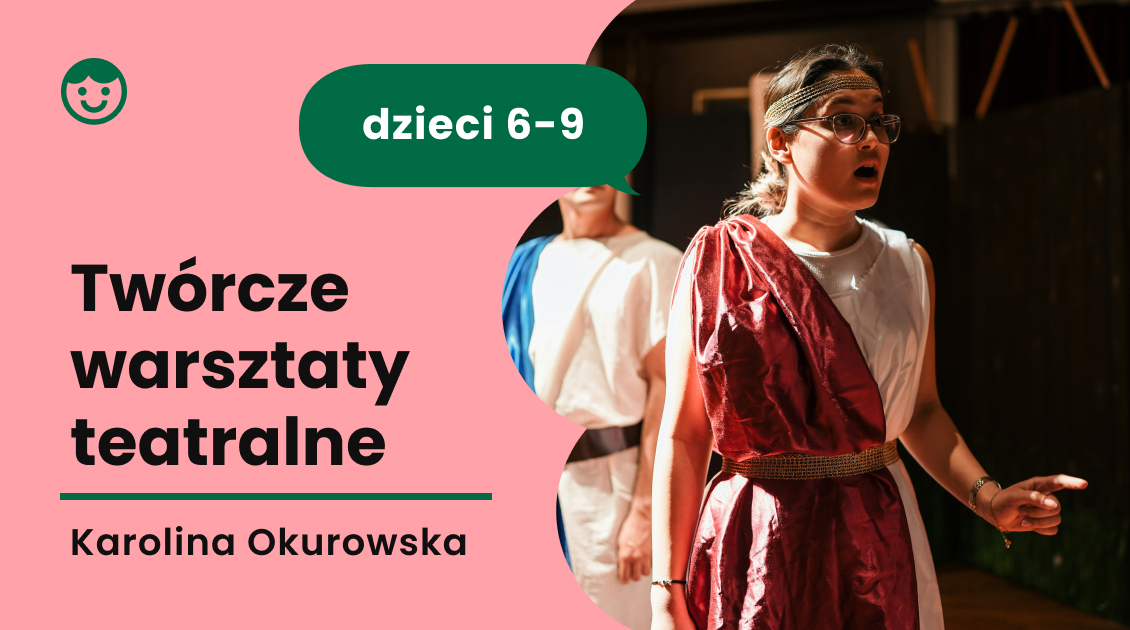 Twórcze warsztaty teatralne 6–9 lat