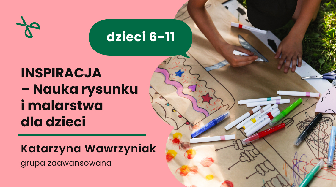 INSPIRACJA – Nauka rysunku i malarstwa dla dzieci II (zaawansowani)