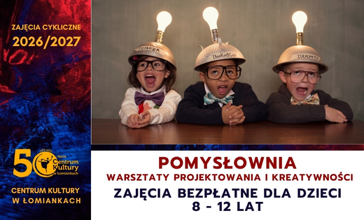 Pomysłowania - Warsztaty projektowania i kreatywności - zajęcia bezpłatne