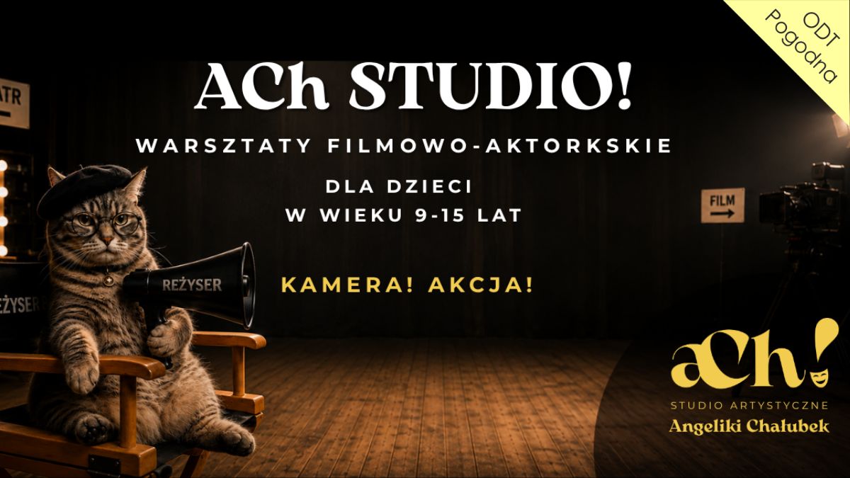 WARSZTATY FILMOWO-AKTORSKIE KAMERA! AKCJA! ACH STUDIO ARTYSTYCZNE (9-15 lat)