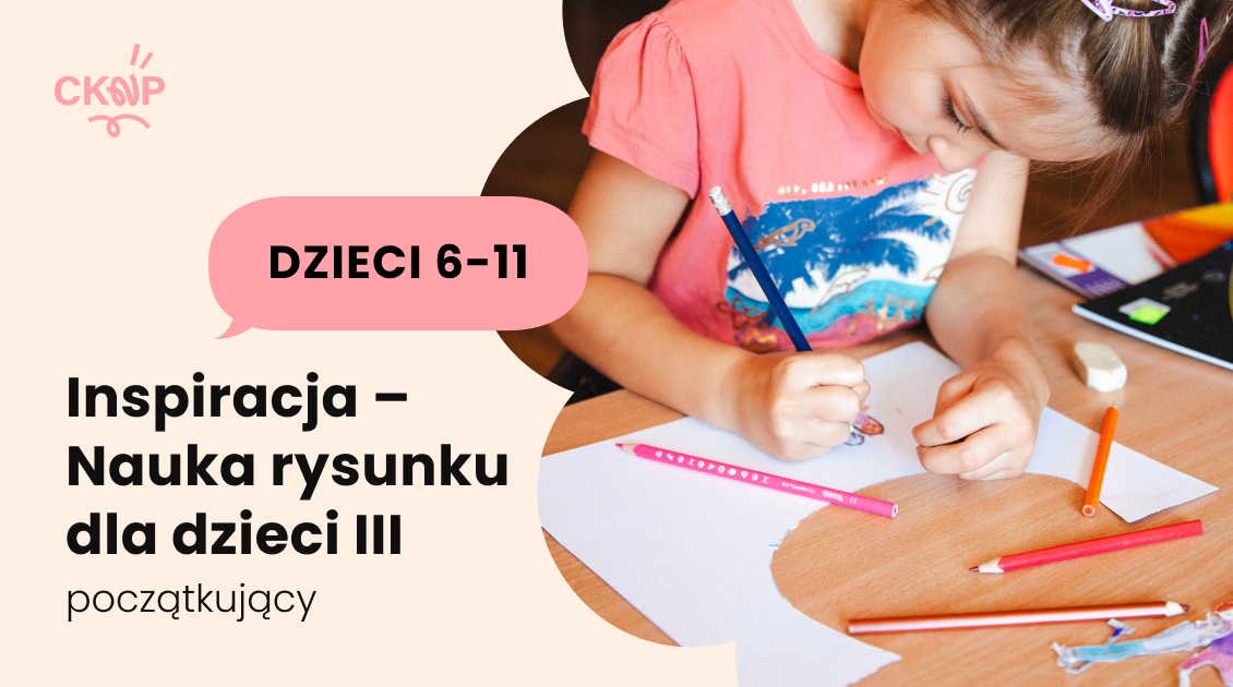 INSPIRACJA – Nauka rysunku dla dzieci III (początkujący)