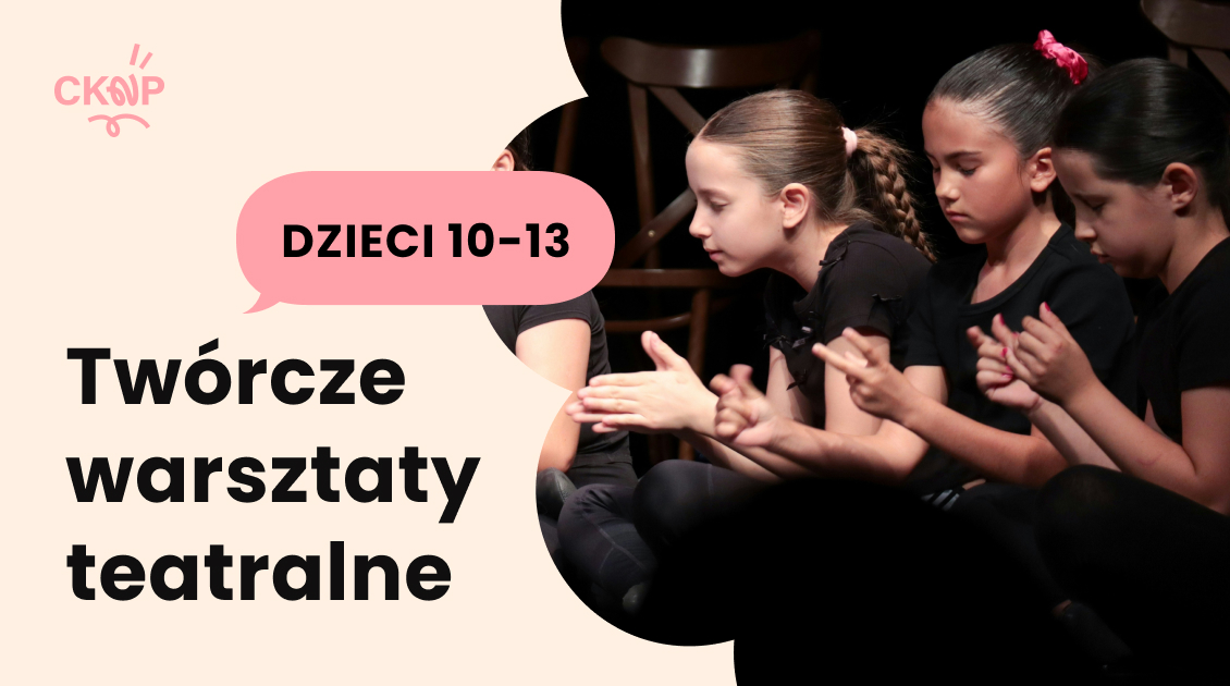Twórcze warsztaty teatralne 10–13 lat