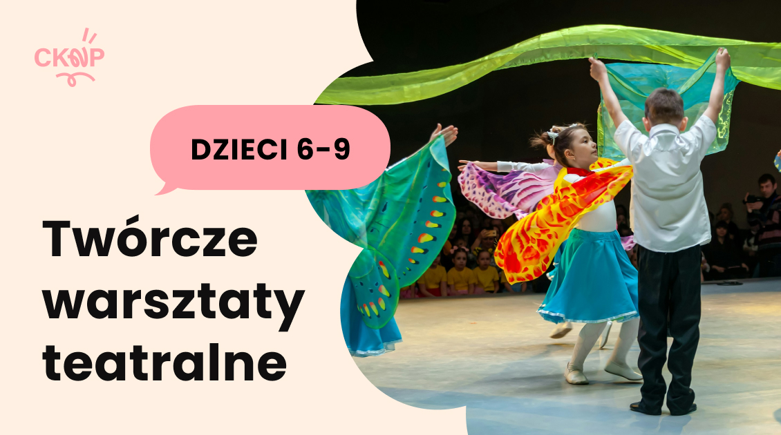Twórcze warsztaty teatralne 6–9 lat