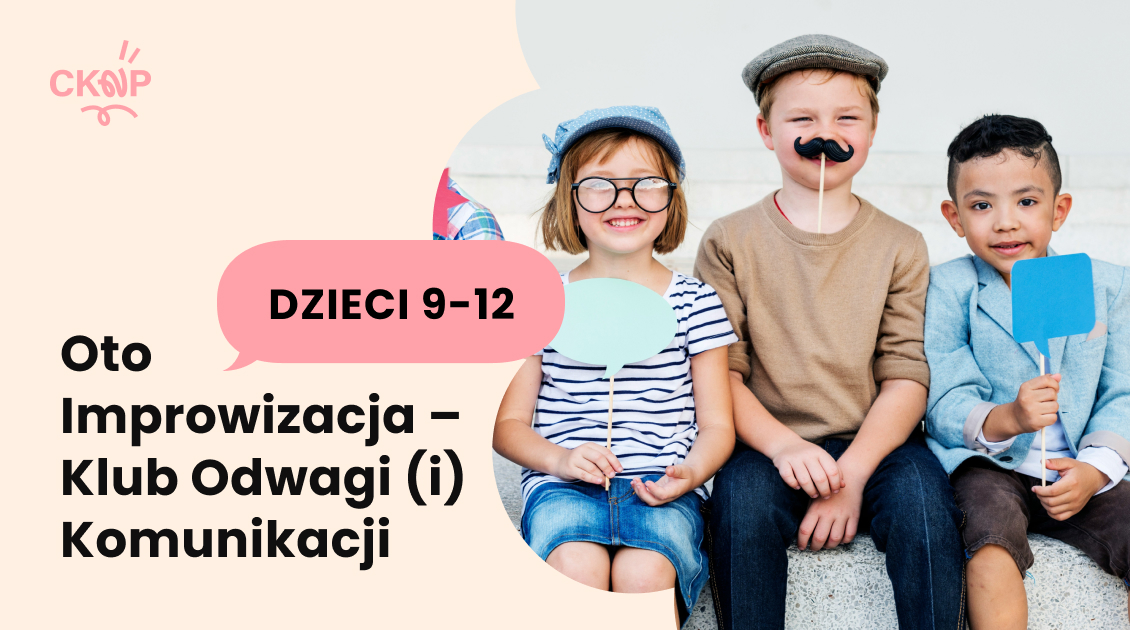 Oto Improwizacja – Klub Odwagi (i) Komunikacji dla Dzieci (9–12 lat)