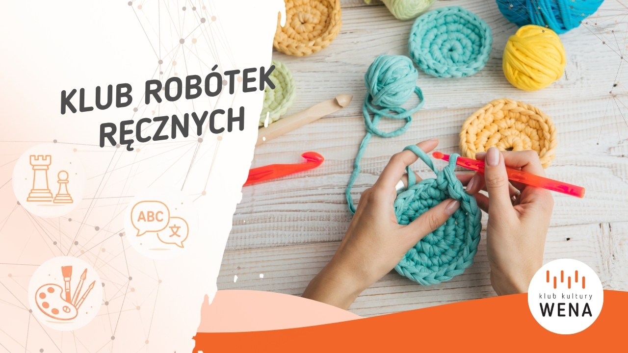 Klub Robótek Ręcznych – szydełkowanie grupa 13-15 lat