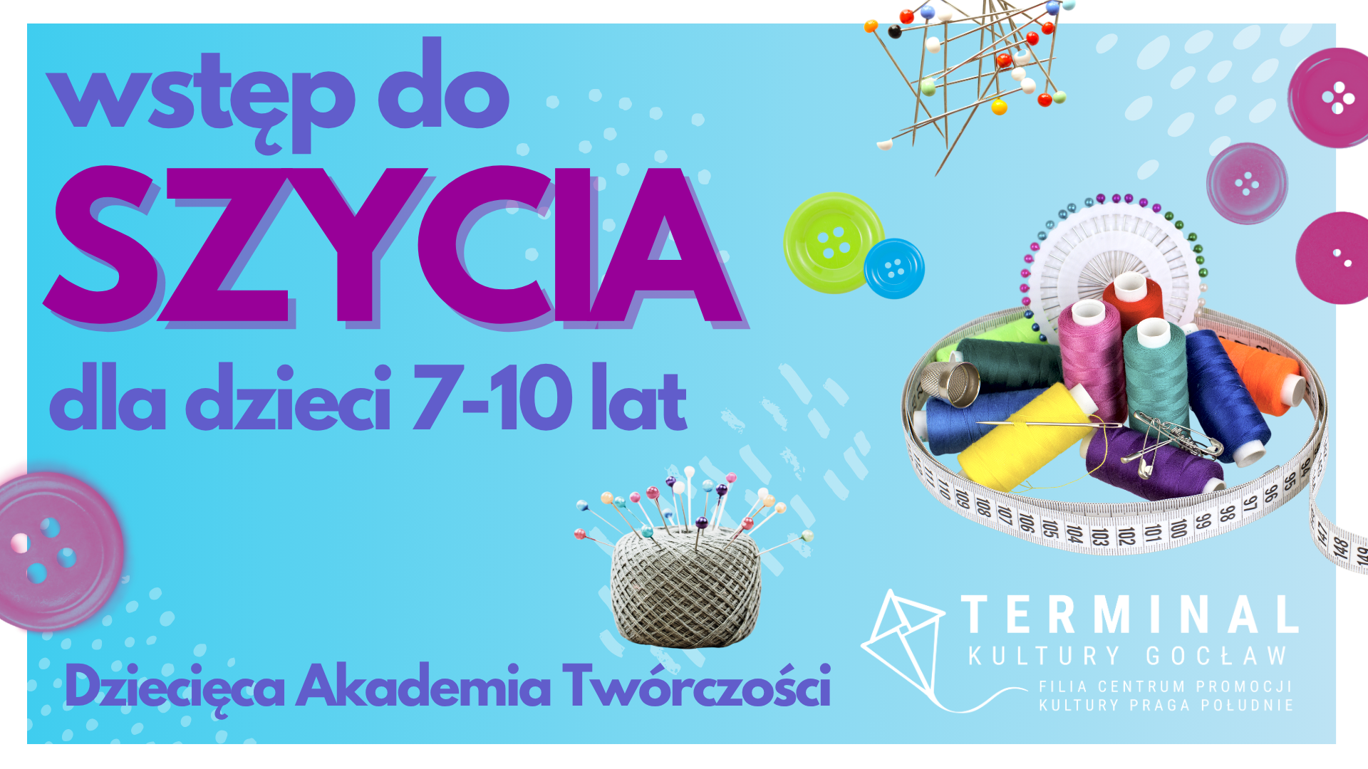 Wstęp do szycia dla dzieci 7-10 - Dziecięca Akademia Twórczości TKG