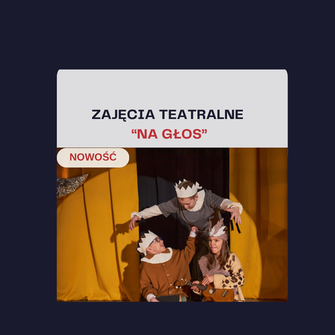ZAJĘCIA TEATRALNE - NA GŁOS