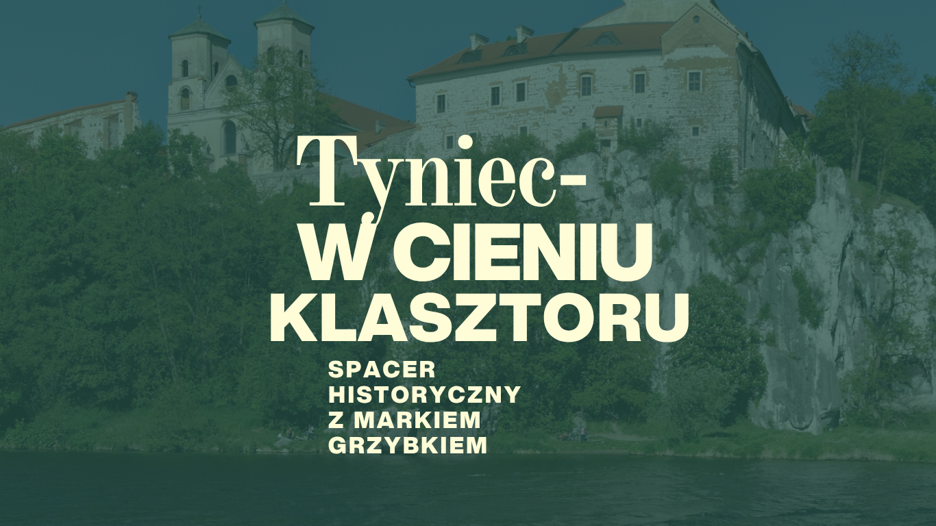 Spacer historyczny z Przewodnikiem: Tyniec - W cieniu Klasztoru