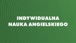 Indywidualna nauka j.angielskiego. A. Gołaszewska - Branickiego